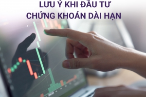 3 LƯU Ý KHI ĐẦU TƯ CHỨNG KHOÁN DÀI HẠN 